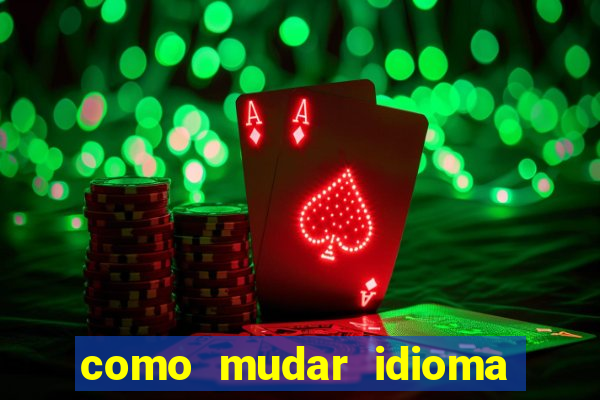 como mudar idioma party poker